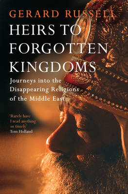 Heirs to Forgotten Kingdoms - Gerard Russell