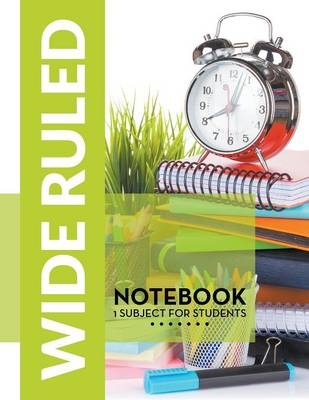 Wide Ruled Notebook - 1 Subject For Students -  Speedy Publishing LLC