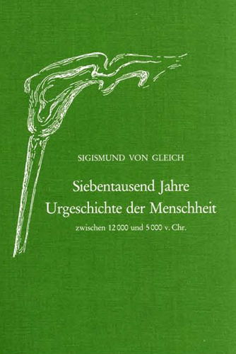 Urgeschichte der Menschheit, 7000 Jahre - Sigismund von Gleich