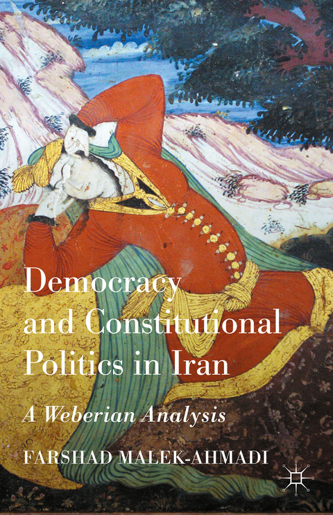 Democracy and Constitutional Politics in Iran - Farshad Malek-Ahmadi