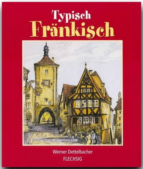 Typisch Fränkisch - Werner Dettelbacher