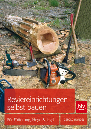 Reviereinrichtungen selbst bauen - Gerold Wandel