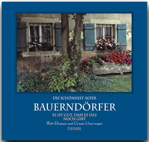 Die Schönheit alter Bauerndörfer - Ursula Unterweger, Wolf D Unterweger