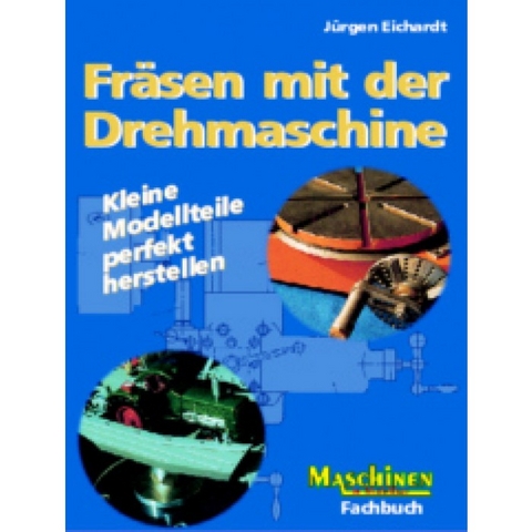 Fräsen mit der Drehmaschine - Jürgen Eichardt