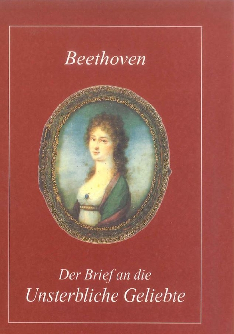 Beethoven. Der Brief an die Unsterbliche Geliebte - Ludwig van Beethoven