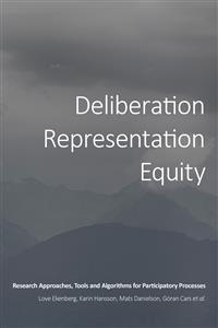 Deliberation, Representation, Equity - Göran Cars, Mats Danielson, Love Ekenberg, Karin Hansson, et al.