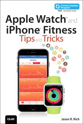 Apple Watch and iPhone Fitness Tips and Tricks (includes Content Update Program) - Jason R. Rich