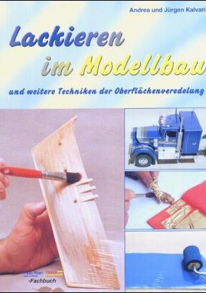 Lackieren im Modellbau - Andrea Kalvari, Jürgen Kalvari