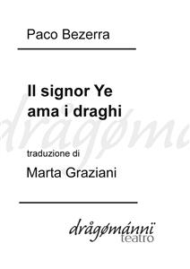 Il signor Ye ama i draghi - Paco Bezerra (traduzione Di Marta Graziani, Ed. Dragomanni)