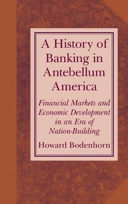 A History of Banking in Antebellum America - Howard Bodenhorn