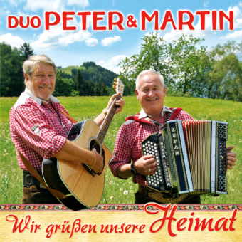 Wir grüßen unsere Heimat, 1 Audio-CD -  Duo Peter & Martin