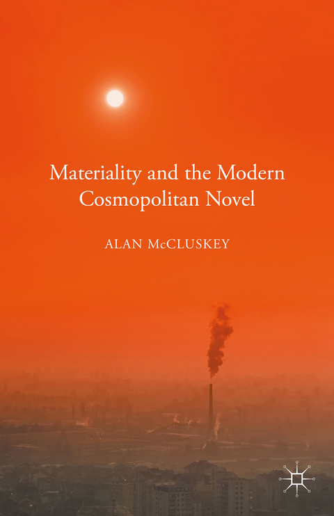 Materiality and the Modern Cosmopolitan Novel - Alan McCluskey