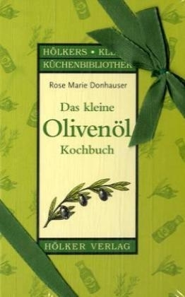 Das kleine Olivenöl-Kochbuch - Rose M Donhauser