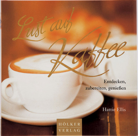 Lust auf Kaffee - Hattie Ellis