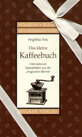 Das kleine Kaffeebuch - Anggelika Illies