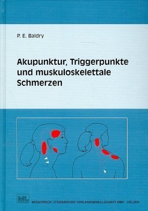 Akupunktur, Triggerpunkte und muskoskelettale Schmerzen - Peter E Baldry