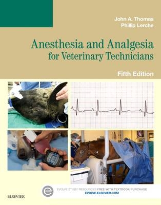 Anesthesia and Analgesia for Veterinary Technicians - John A. Thomas, Phillip Lerche