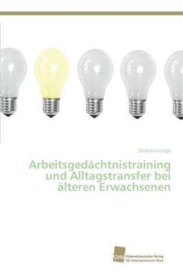 Arbeitsgedächtnistraining und Alltagstransfer bei älteren Erwachsenen - Stefanie Lange