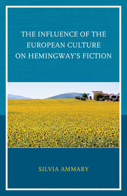 The Influence of the European Culture on Hemingway’s Fiction - Silvia Ammary