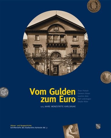 Vom Gulden zum Euro - 175 Jahre Münzstätte Karlsruhe - Peter Pretsch, Ralf Lederbogen