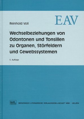 Wechselbeziehungen von Odontonen und Tonsillen zu Organen, Störfeldern und Gewebssystemen - Reinhold Voll