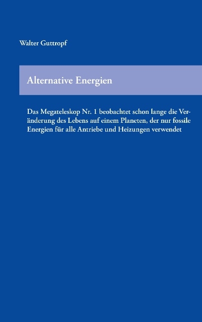 Alternative Energien - Walter Guttropf