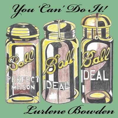 You 'Can' Do It! - Lurlene Bowden