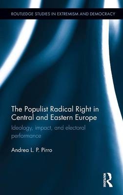 The Populist Radical Right in Central and Eastern Europe - Andrea Pirro
