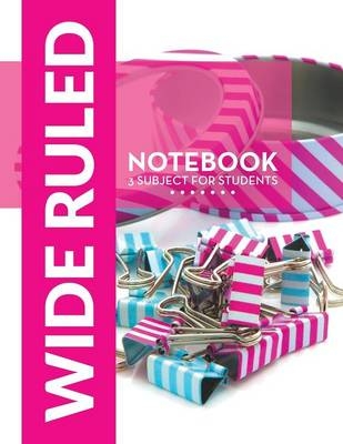 Wide Ruled Notebook - 3 Subject For Students -  Speedy Publishing LLC