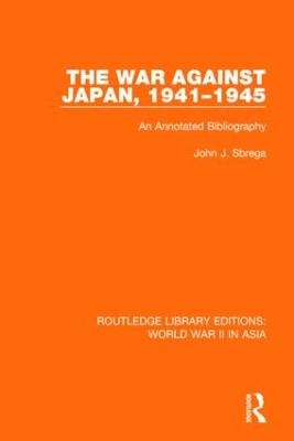 The War Against Japan, 1941-1945 - John J. Sbrega