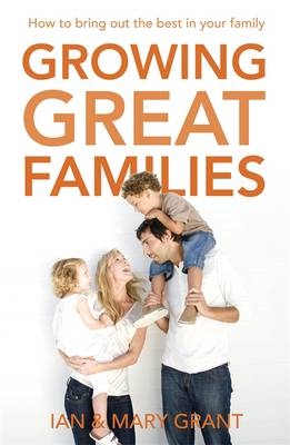 Growing Great Families - Ian Grant, Mary Grant