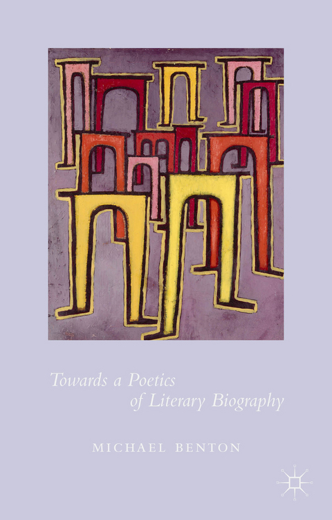 Towards a Poetics of Literary Biography - Michael Benton