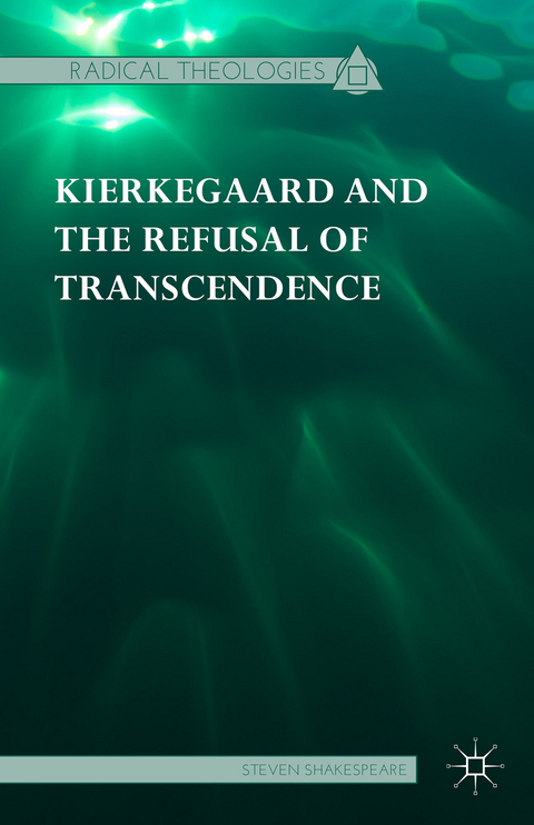 Kierkegaard and the Refusal of Transcendence - Steven Shakespeare
