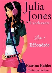 Julia Jones - L’adolescence Livre 1 Effondrée -  Katrina Kahler