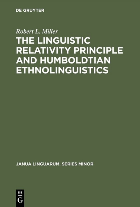 The Linguistic Relativity Principle and Humboldtian Ethnolinguistics - Robert L. Miller