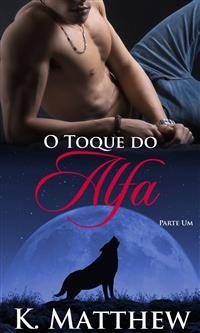 O Toque do Alfa -  K. Matthew