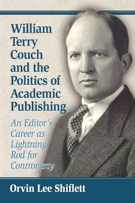 William Terry Couch and the Politics of Academic Publishing - Orvin Lee Shiflett