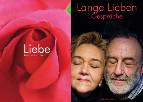 "Die Liebe, die Liebe": konkursbuch 52, "Liebe" und Gesprächsband "Lange lieben" - 