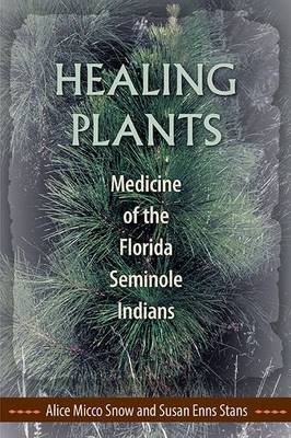 Healing Plants - Alice Micco Snow, Susan Enns Stans