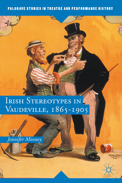 Irish Stereotypes in Vaudeville, 1865-1905 - Jennifer Mooney