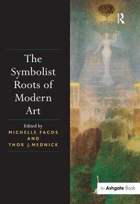 The Symbolist Roots of Modern Art - 