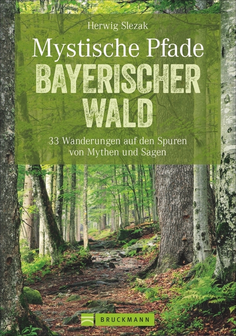 Mystische Pfade Bayerischer Wald -  Herwig Slezak