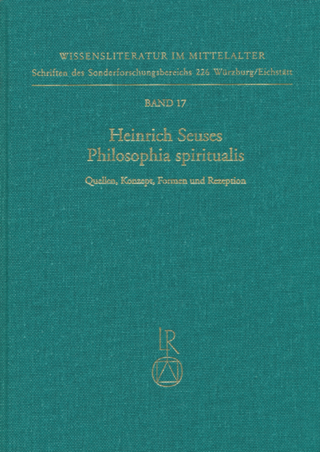 Heinrich Seuses »Philosophia spiritualis«. Quellen, Konzept, Formen und Rezeption - 