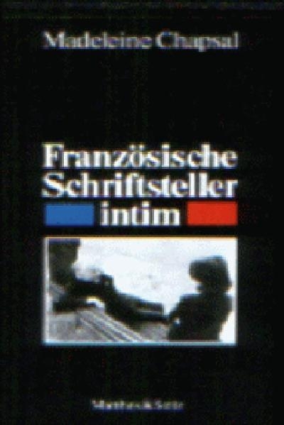 Französische Schriftsteller intim - Madeleine Chapsal