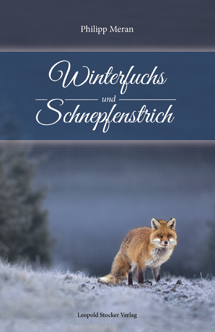 Winterfuchs und Schnepfenstrich - Philipp Meran