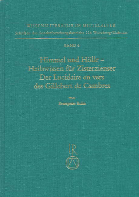 Himmel und Hölle – Heilswissen für Zisterzienser. Der »Lucidaire en vers« des Gillebert de Cambres - Ernstpeter Ruhe