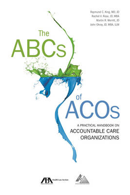 The Abcs of Acos - Raymund C. King, Rachel V. Rose, Martin R. Merritt, John Okray