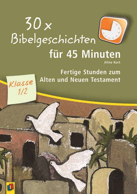 30 x Bibelgeschichten für 45 Minuten – Klasse 1/2 - Aline Kurt