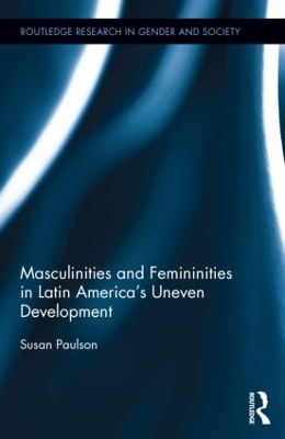 Masculinities and Femininities in Latin America's Uneven Development - Susan Paulson