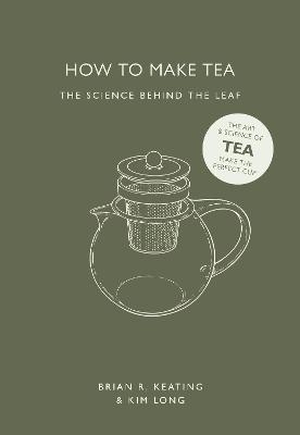 How to Make Tea - Brian R. Keating, Kim Long